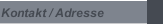 Kontakt / Adresse